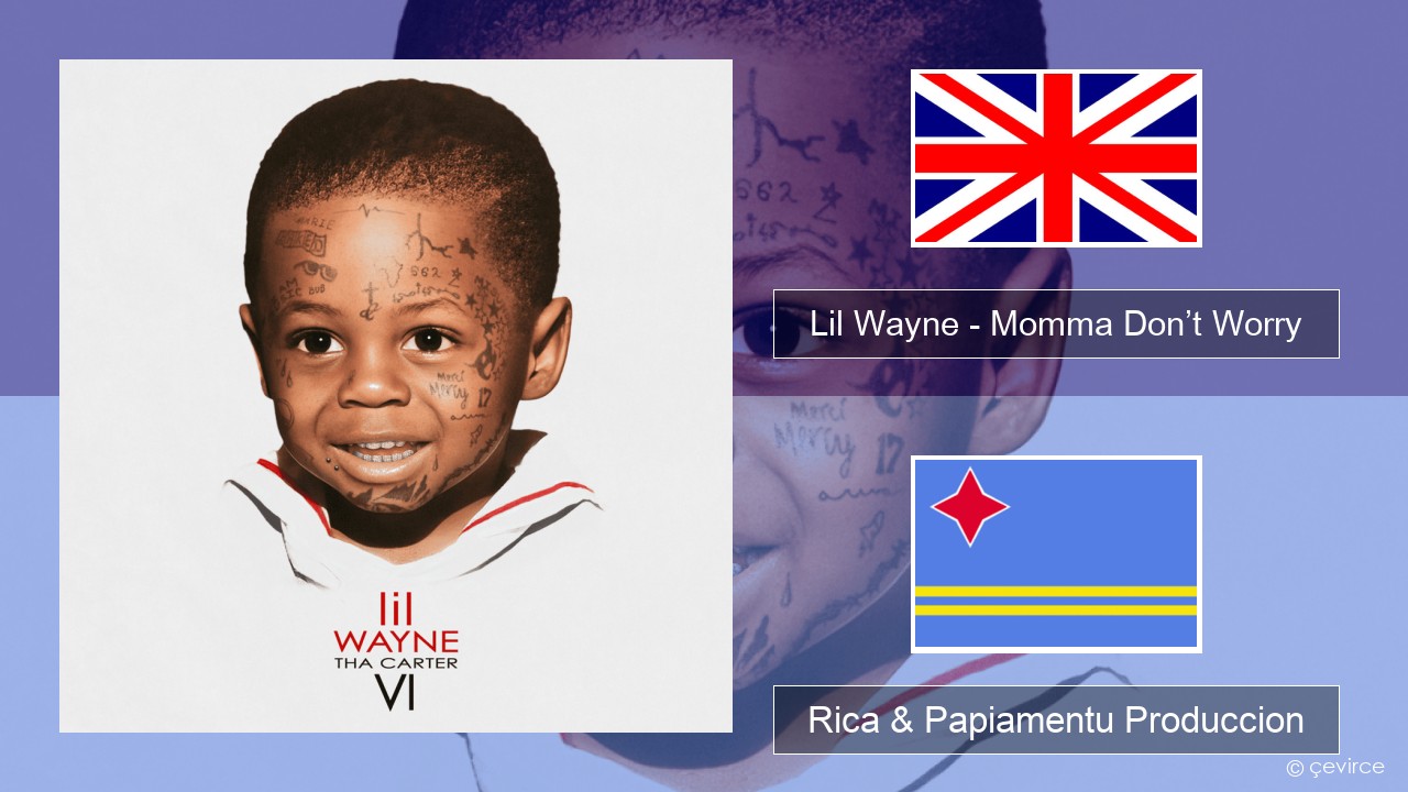 Lil Wayne – Momma Don’t Worry Ing Rica & Papiamentu Produccion