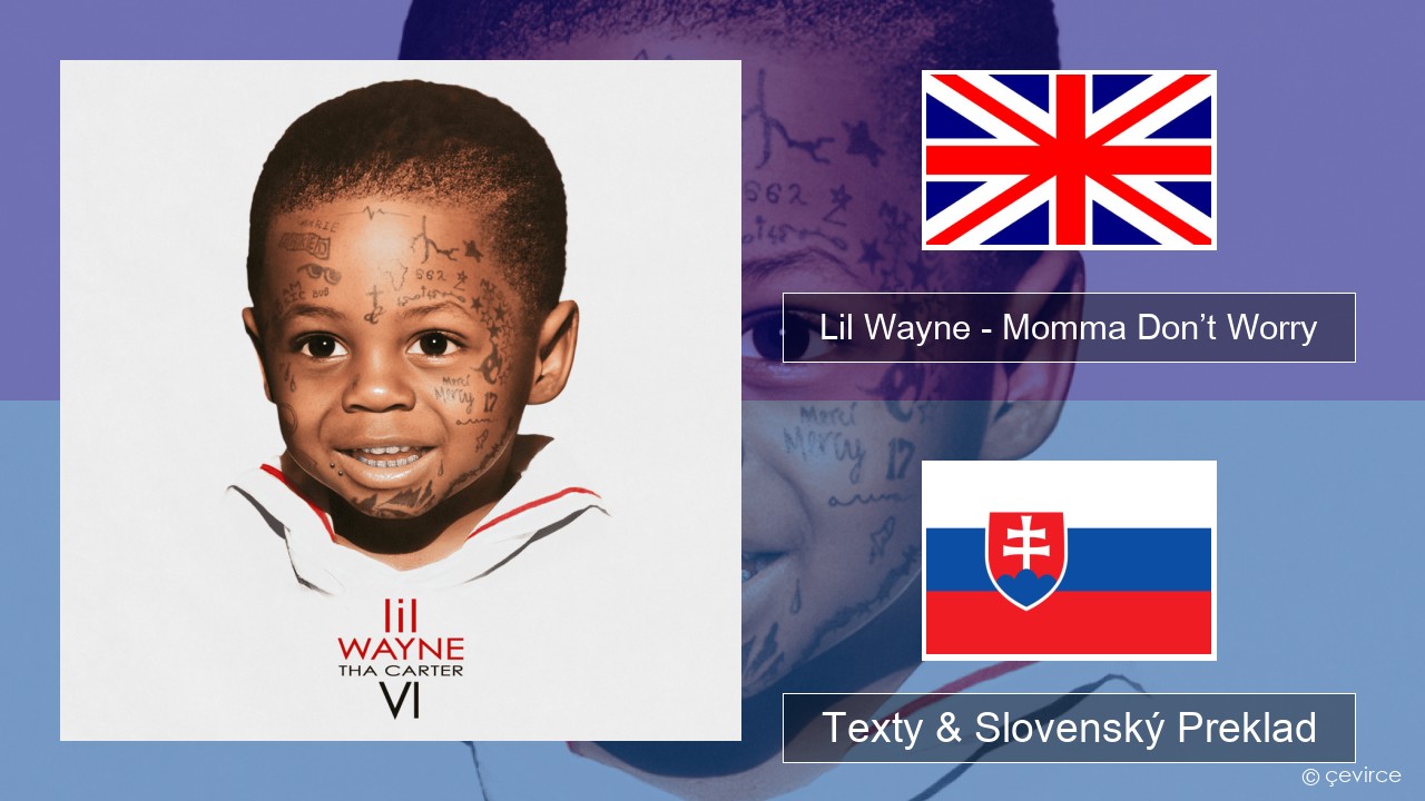 Lil Wayne – Momma Don’t Worry Anglický Texty & Slovenský Preklad