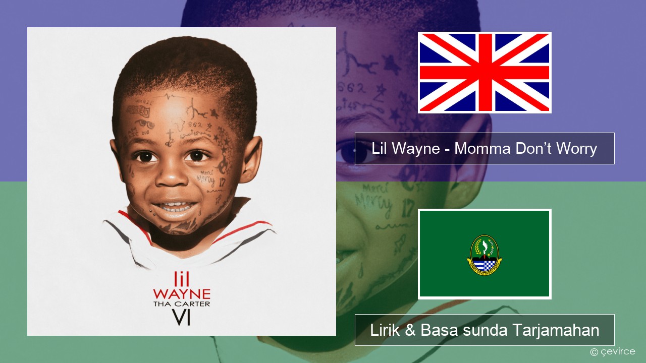 Lil Wayne – Momma Don’t Worry Basa inggris Lirik & Basa sunda Tarjamahan