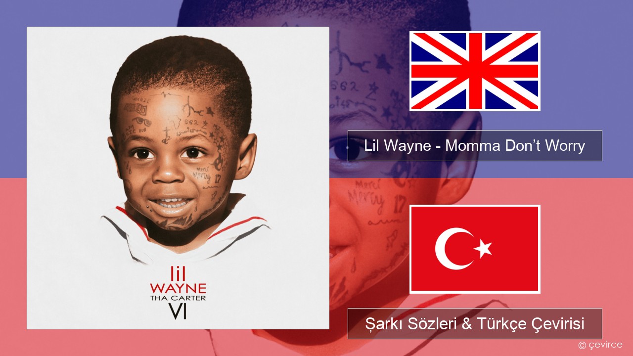 Lil Wayne – Momma Don’t Worry İngilizce Şarkı Sözleri & Türkçe Çevirisi