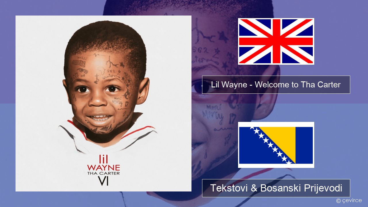 Lil Wayne – Welcome to Tha Carter Engleski Tekstovi & Bosanski Prijevodi