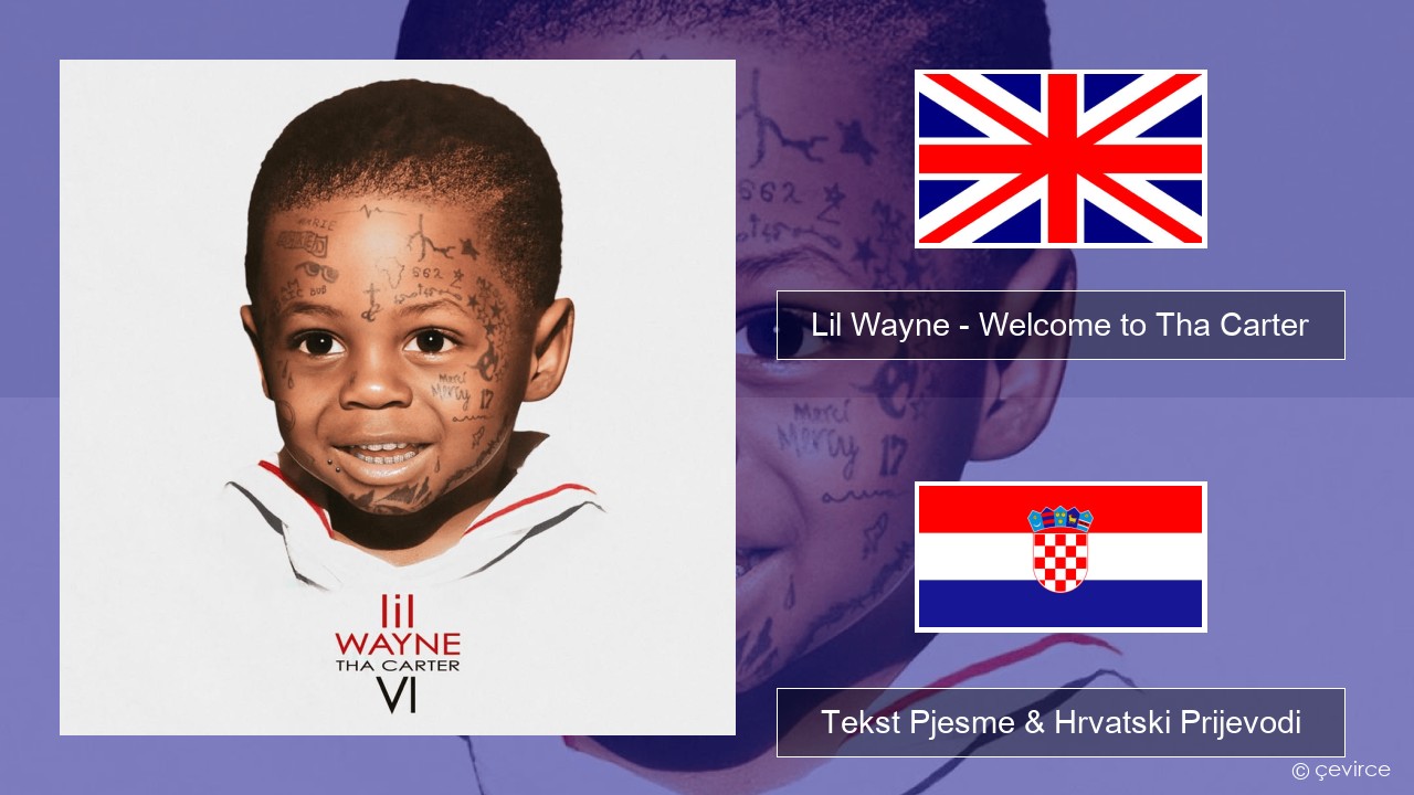 Lil Wayne – Welcome to Tha Carter Engleski Tekst Pjesme & Hrvatski Prijevodi