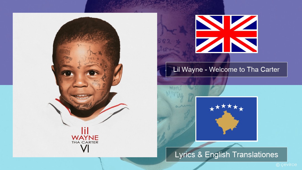 Lil Wayne – Welcome to Tha Carter Anglorum Lyrics & English Translationes