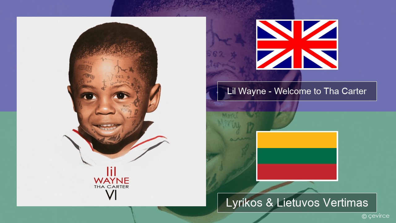 Lil Wayne – Welcome to Tha Carter Anglų Lyrikos & Lietuvos Vertimas