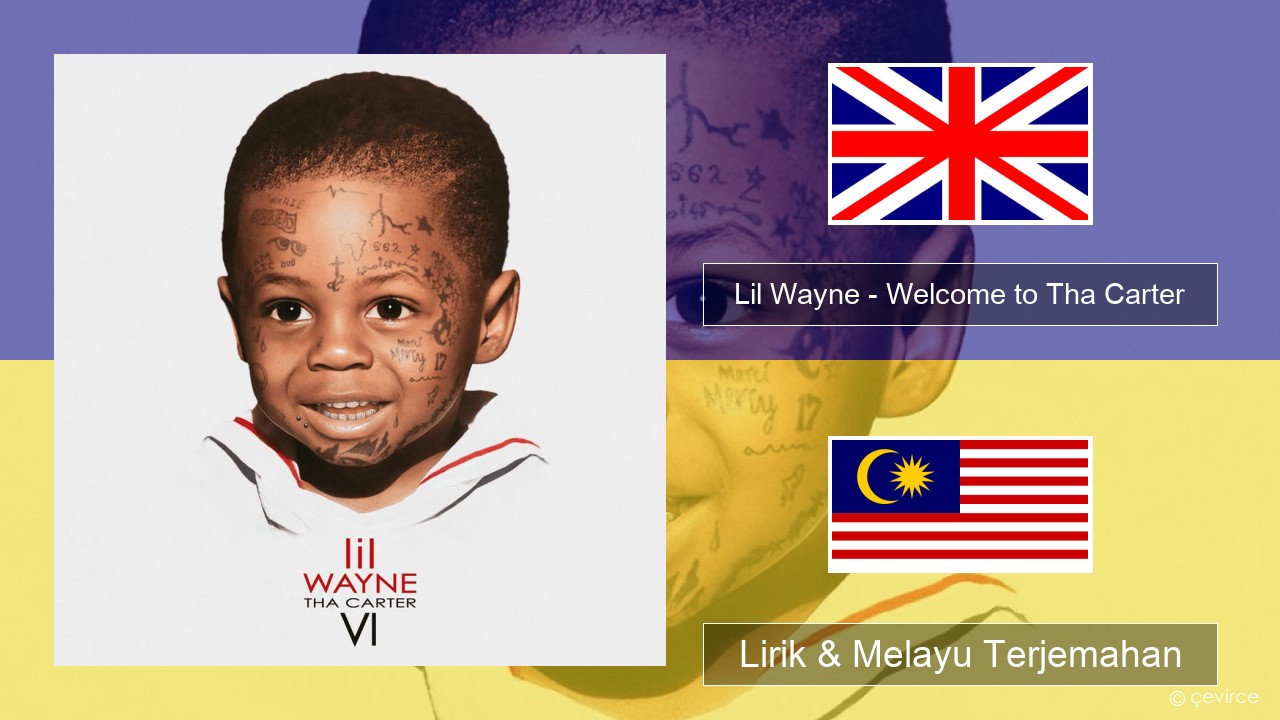 Lil Wayne – Welcome to Tha Carter Francais Lirik & Melayu (Malay) Terjemahan