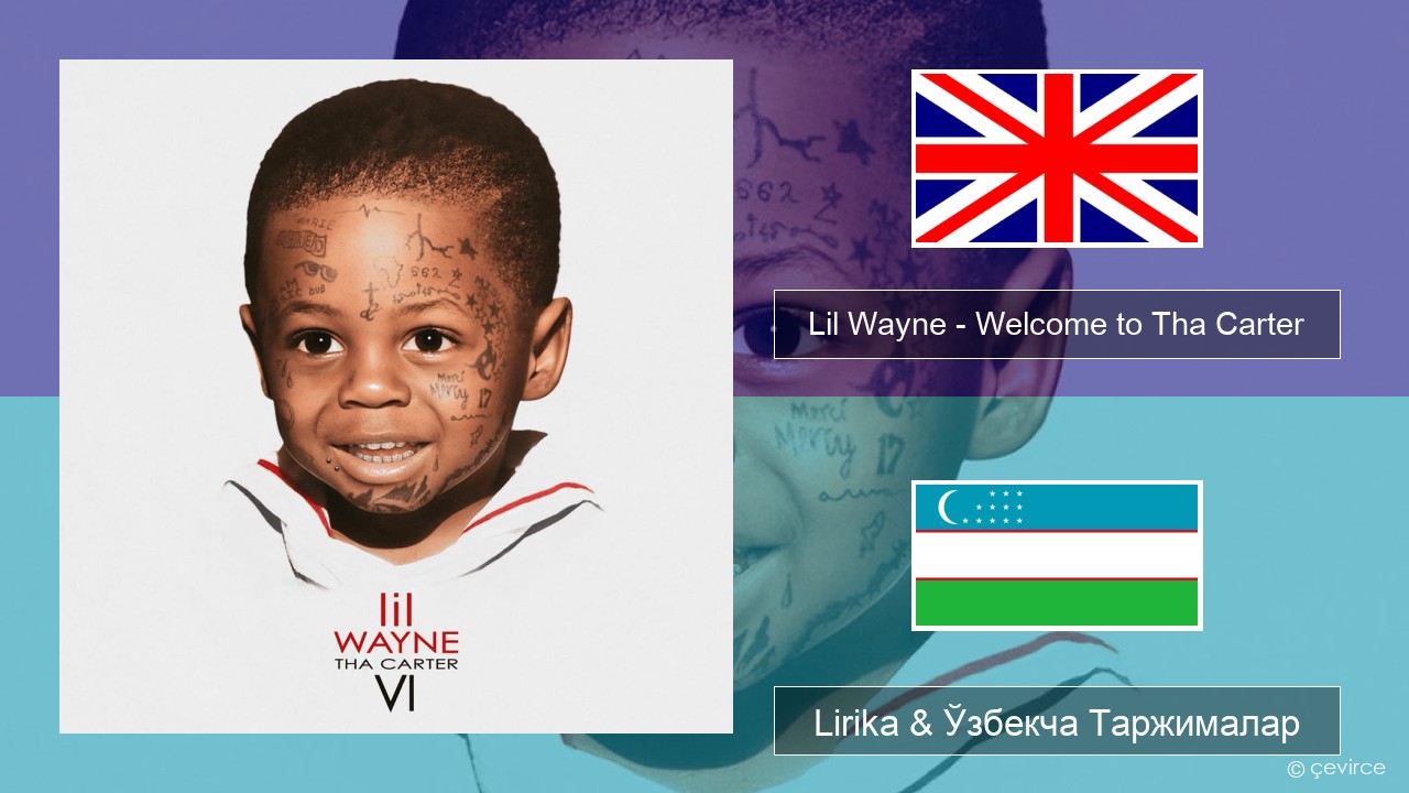Lil Wayne – Welcome to Tha Carter Инглиз тили Lirika & Ўзбекча (Кирил) Таржималар