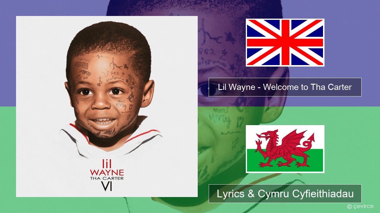 Lil Wayne – Welcome to Tha Carter Saesneg Lyrics & Cymru Cyfieithiadau