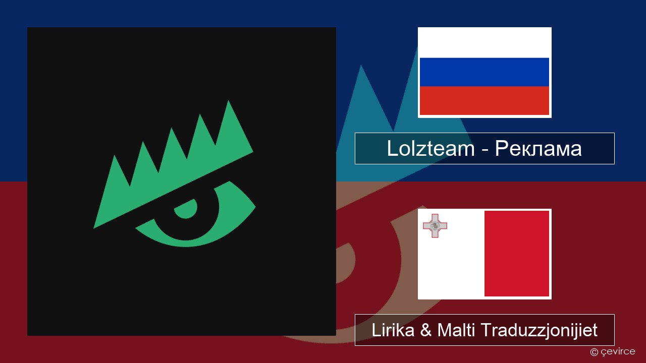 Lolzteam – Реклама (Advertising) Russu Lirika & Malti Traduzzjonijiet