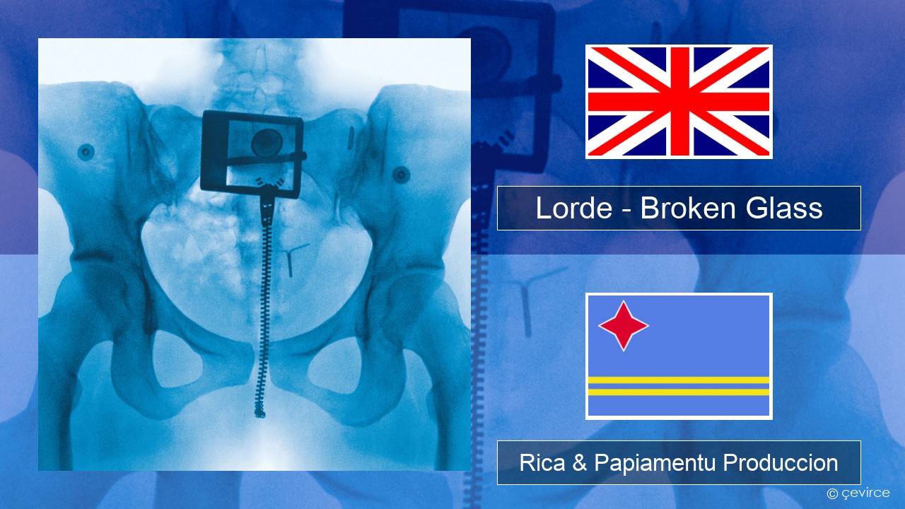 Lorde – Broken Glass Ing Rica & Papiamentu Produccion