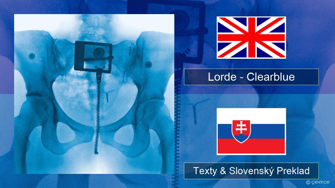 Lorde – Clearblue Anglický Texty & Slovenský Preklad