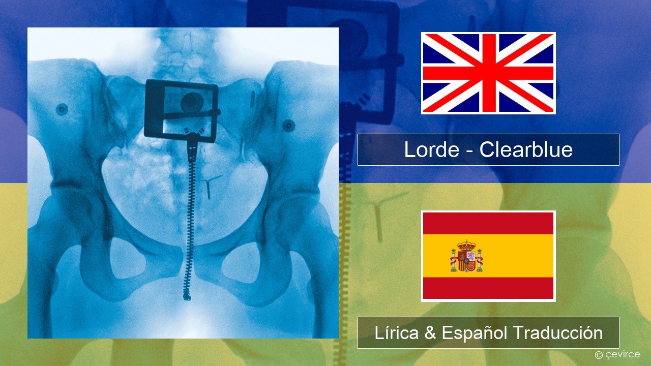Lorde – Clearblue Ingl Lírica & Español Traducción
