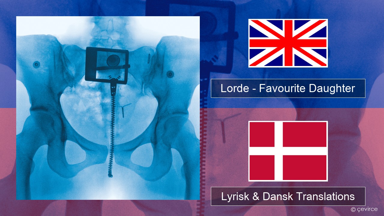 Lorde – Favourite Daughter Engelsk Lyrisk & Dansk Translations