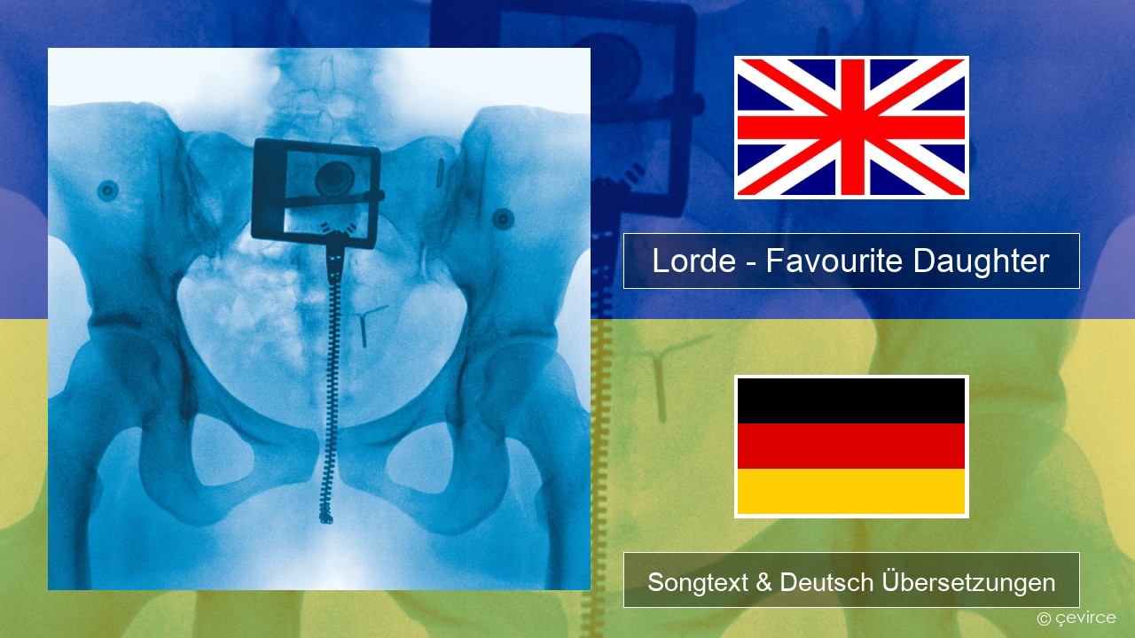 Lorde – Favourite Daughter Englisch Songtext & Deutsch Übersetzungen