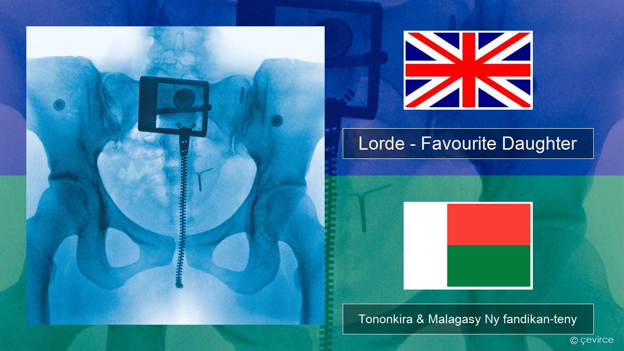 Lorde – Favourite Daughter Malagasy Tononkira & Malagasy Ny fandikan-teny