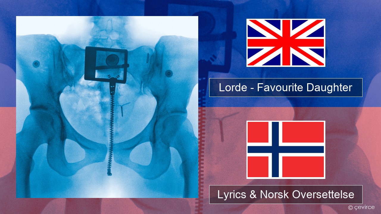 Lorde – Favourite Daughter Engelsk Lyrics & Norsk Oversettelse
