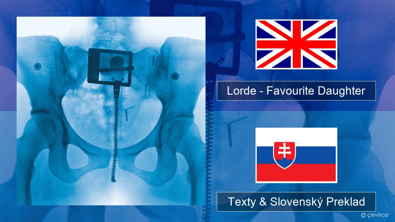 Lorde – Favourite Daughter Anglický Texty & Slovenský Preklad