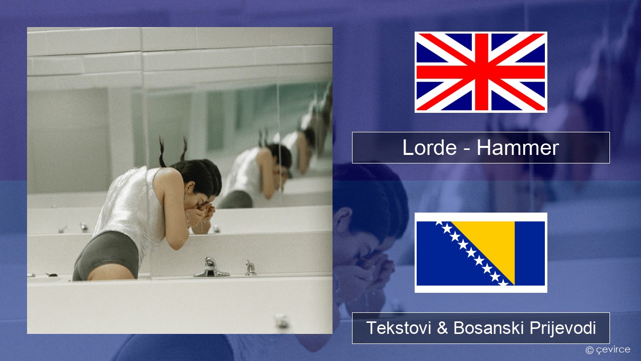 Lorde – Hammer Engleski Tekstovi & Bosanski Prijevodi