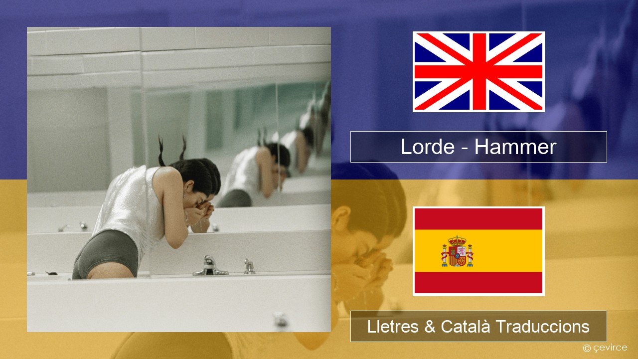 Lorde – Hammer Anglès Lletres & Català Traduccions