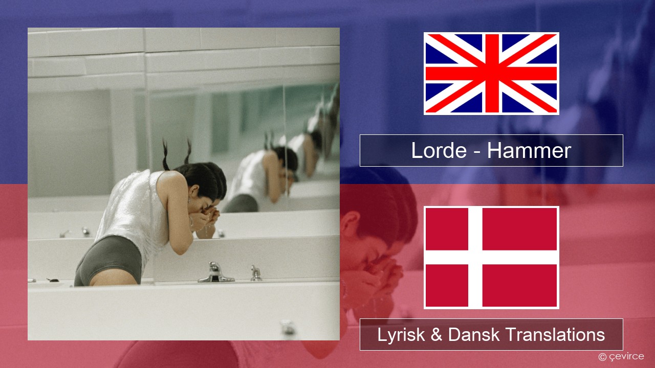 Lorde – Hammer Engelsk Lyrisk & Dansk Translations