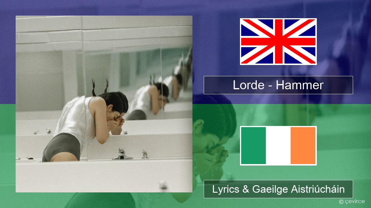 Lorde – Hammer Béarla Lyrics & Gaeilge Aistriúcháin