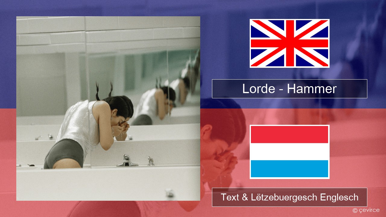 Lorde – Hammer Englisch Text & Lëtzebuergesch Englesch