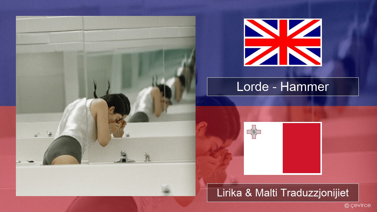 Lorde – Hammer Ingliż Lirika & Malti Traduzzjonijiet