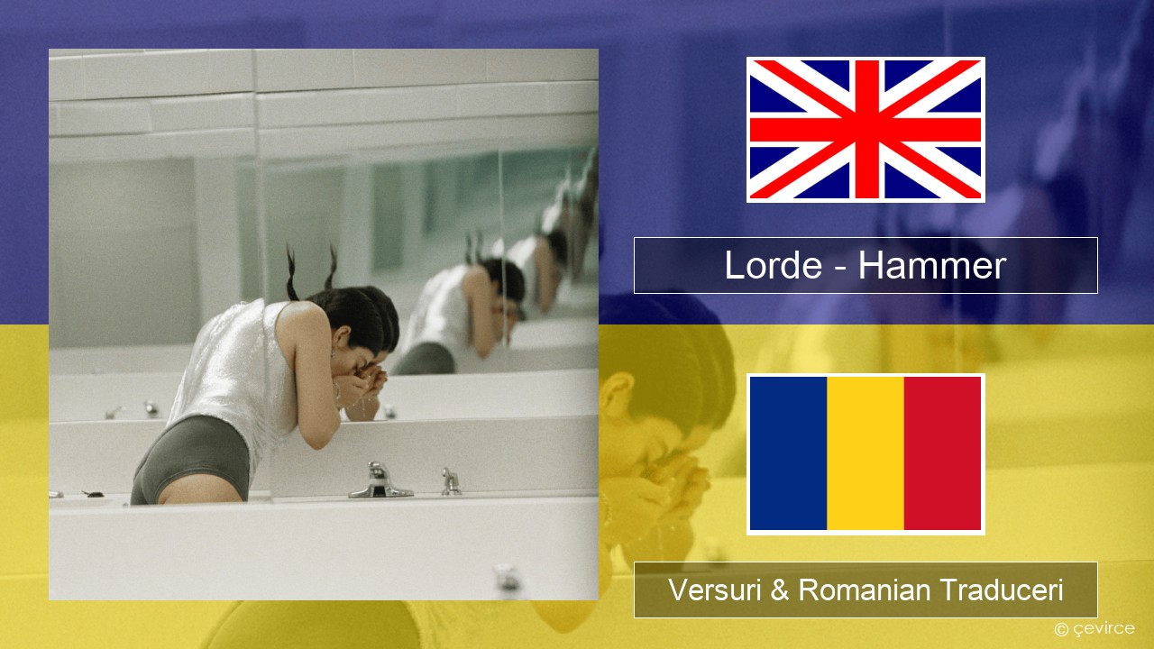 Lorde – Hammer Română Versuri & Romanian Traduceri