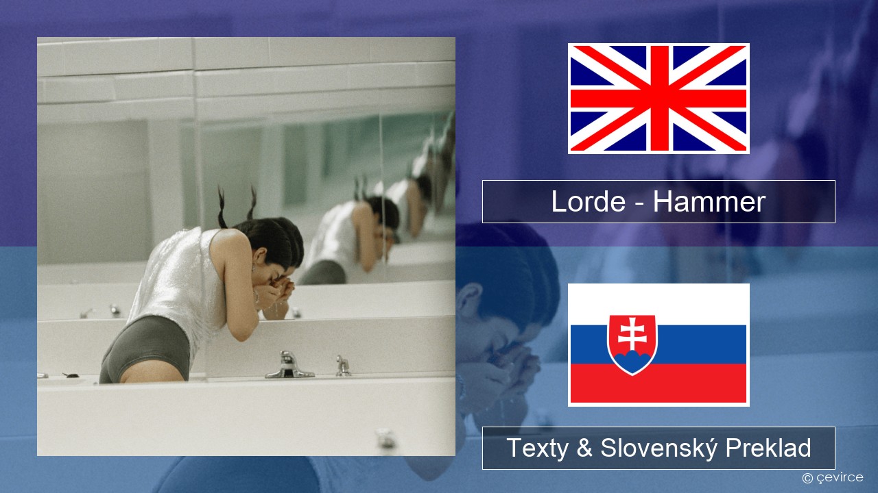 Lorde – Hammer Anglický Texty & Slovenský Preklad