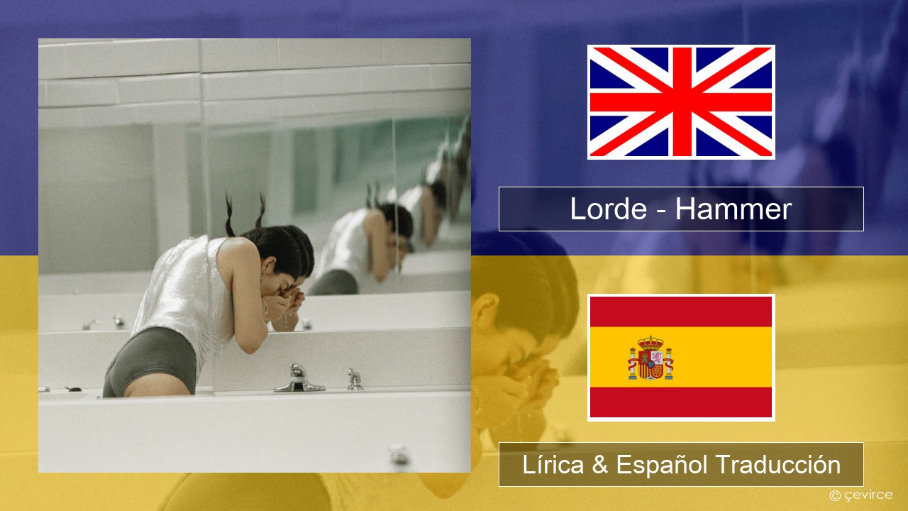 Lorde – Hammer Ingl Lírica & Español Traducción