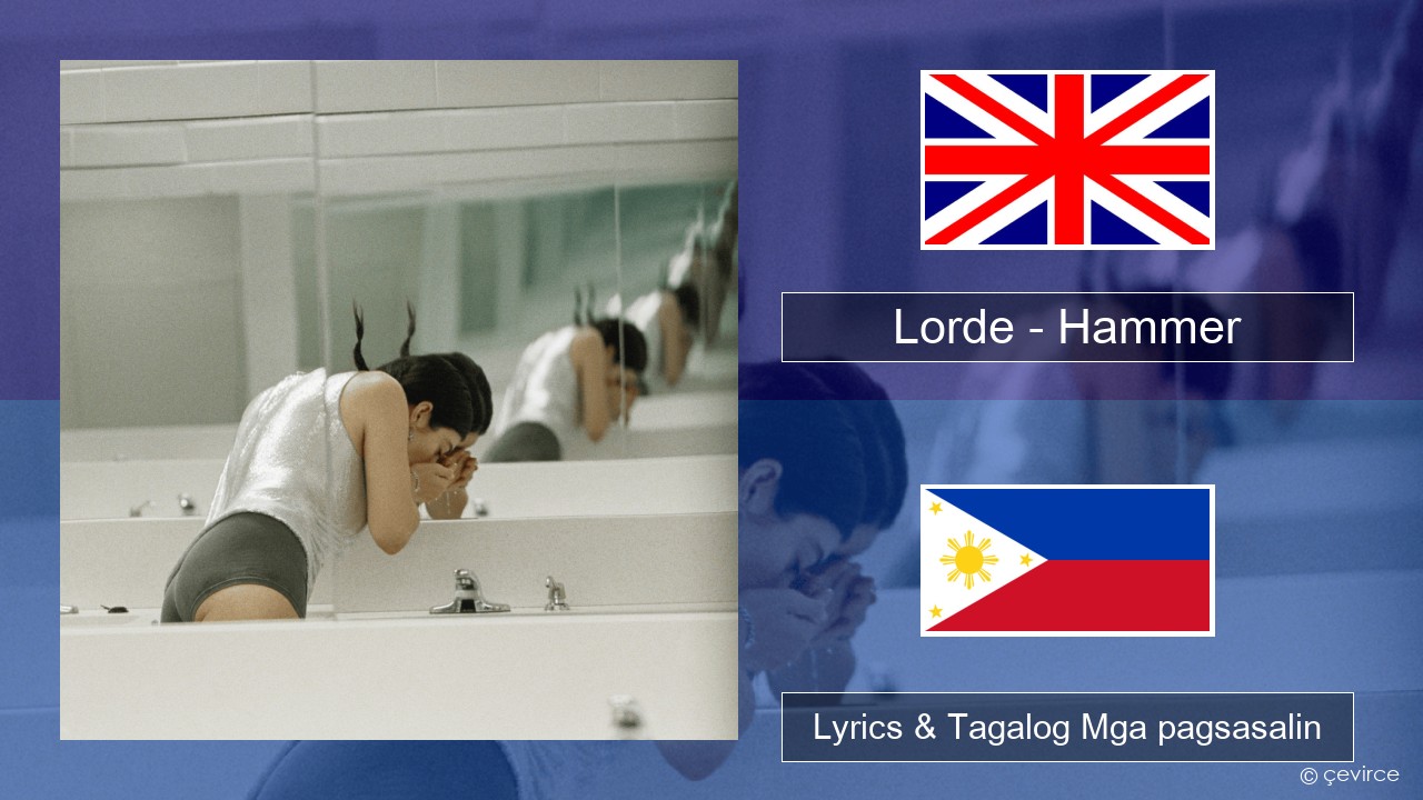 Lorde – Hammer Ingles Lyrics & Tagalog Mga pagsasalin