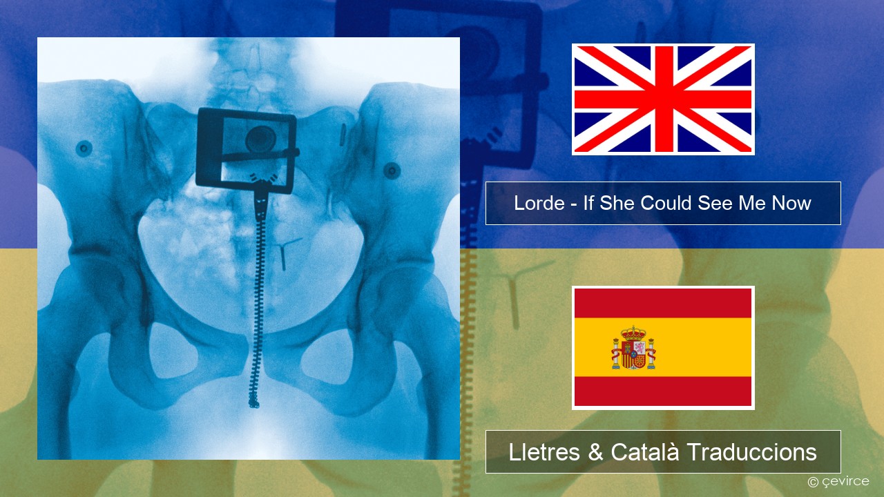 Lorde – If She Could See Me Now Anglès Lletres & Català Traduccions