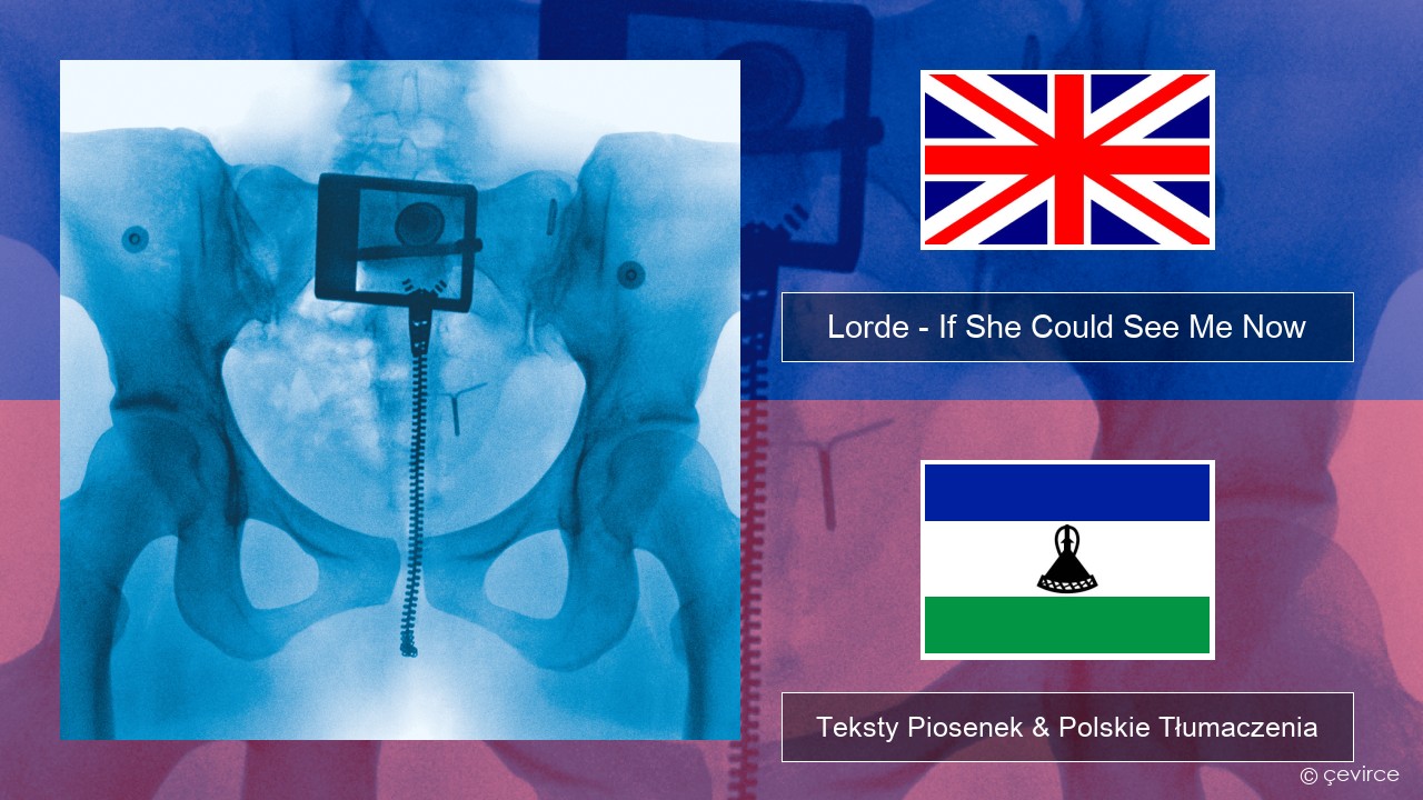 Lorde – If She Could See Me Now Polski Teksty Piosenek & Polskie Tłumaczenia