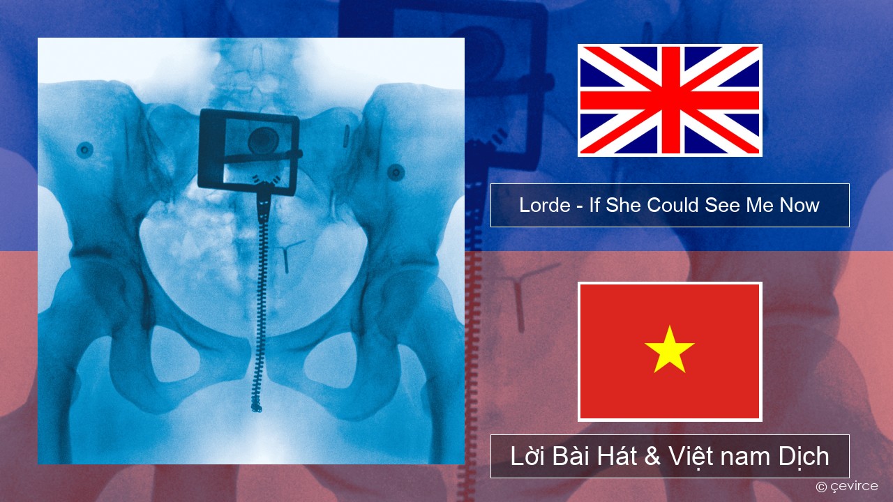 Lorde – If She Could See Me Now Tiếng anh Lời Bài Hát & Việt nam Dịch