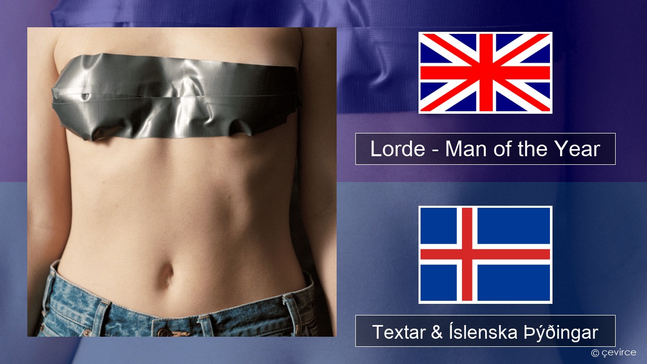Lorde – Man of the Year Íslenska Textar & Íslenska Þýðingar