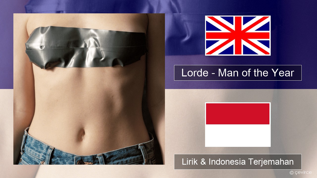 Lorde – Man of the Year Bahasa Indonesia Lirik & Indonesia Terjemahan