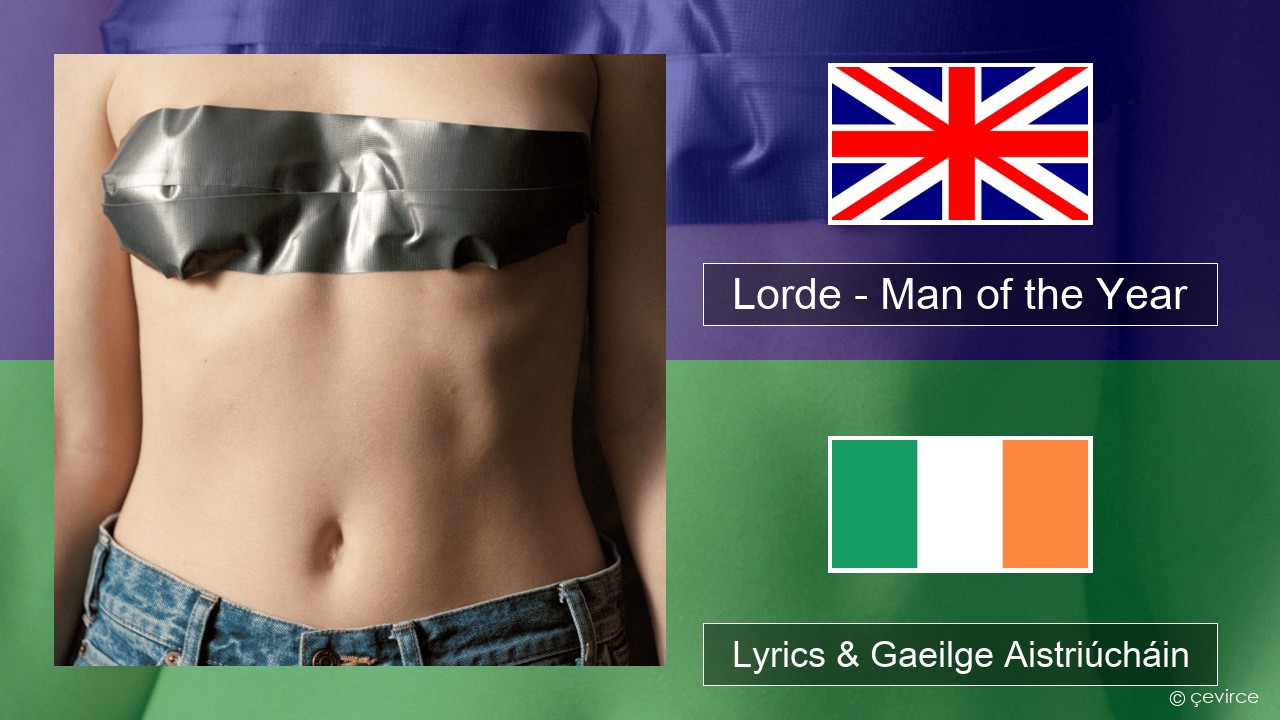 Lorde – Man of the Year Béarla Lyrics & Gaeilge Aistriúcháin