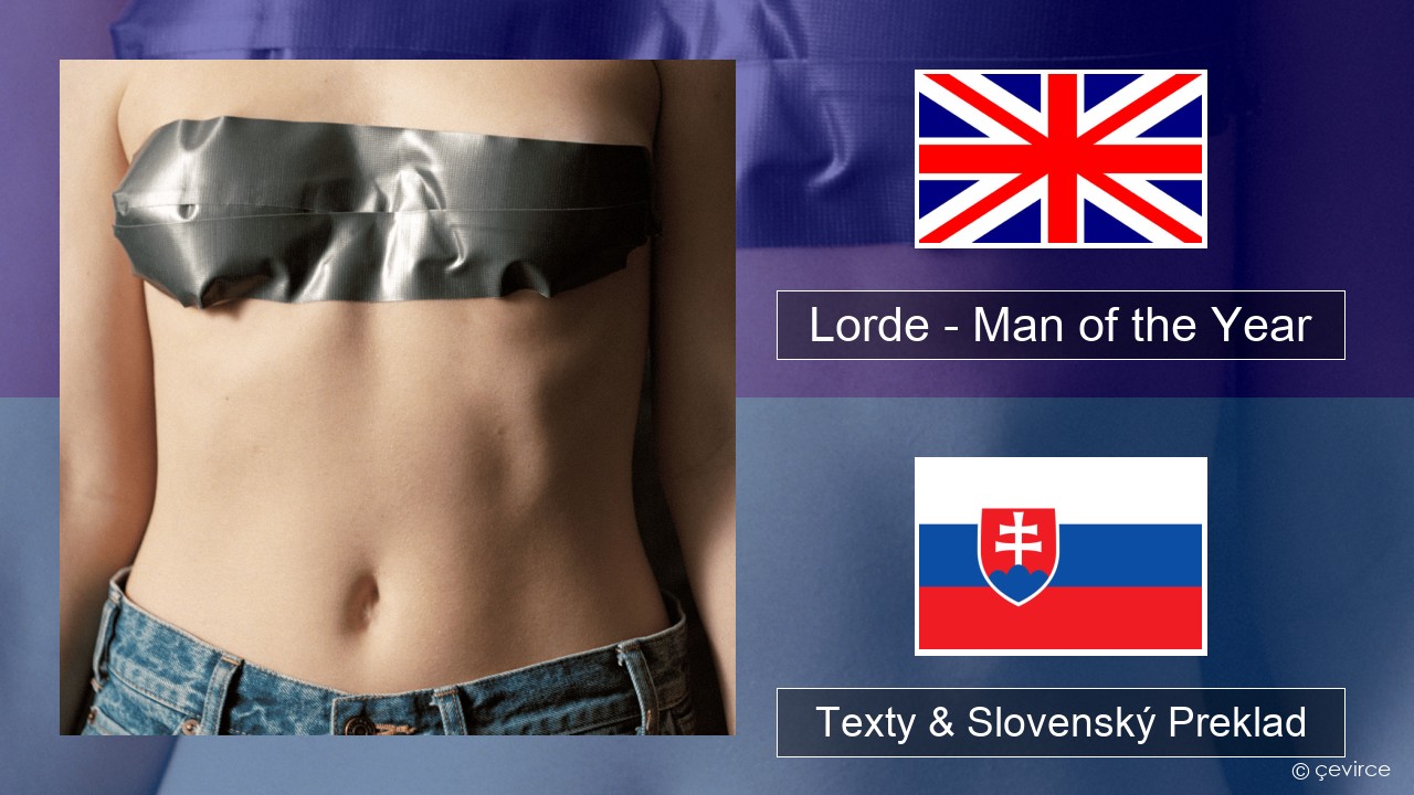 Lorde – Man of the Year Anglický Texty & Slovenský Preklad