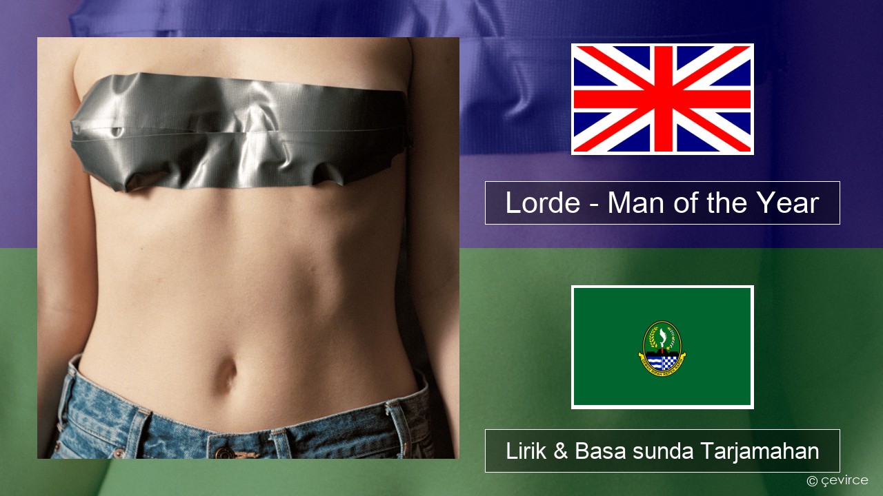 Lorde – Man of the Year Basa inggris Lirik & Basa sunda Tarjamahan