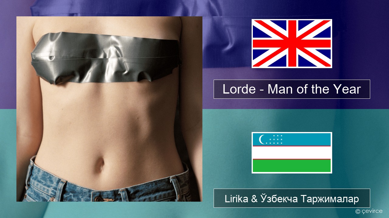 Lorde – Man of the Year Инглиз тили Lirika & Ўзбекча (Кирил) Таржималар