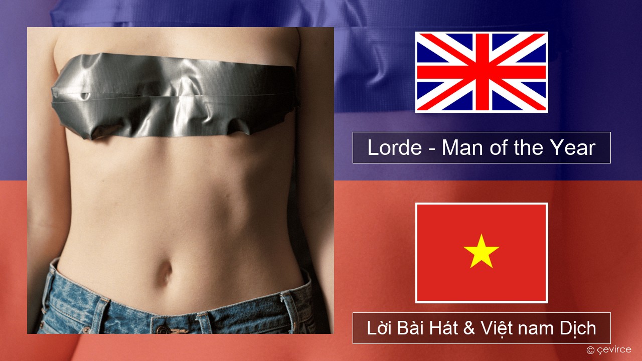 Lorde – Man of the Year Tiếng anh Lời Bài Hát & Việt nam Dịch