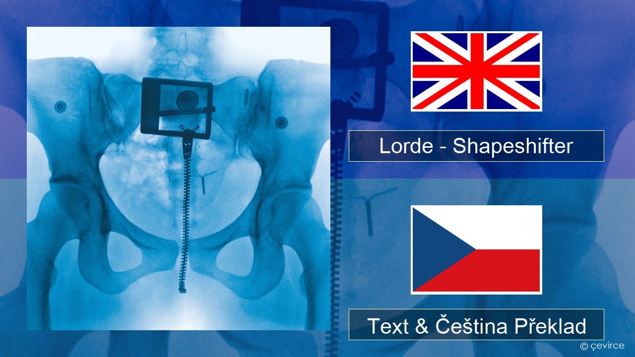 Lorde – Shapeshifter Anglický Text & Čeština Překlad