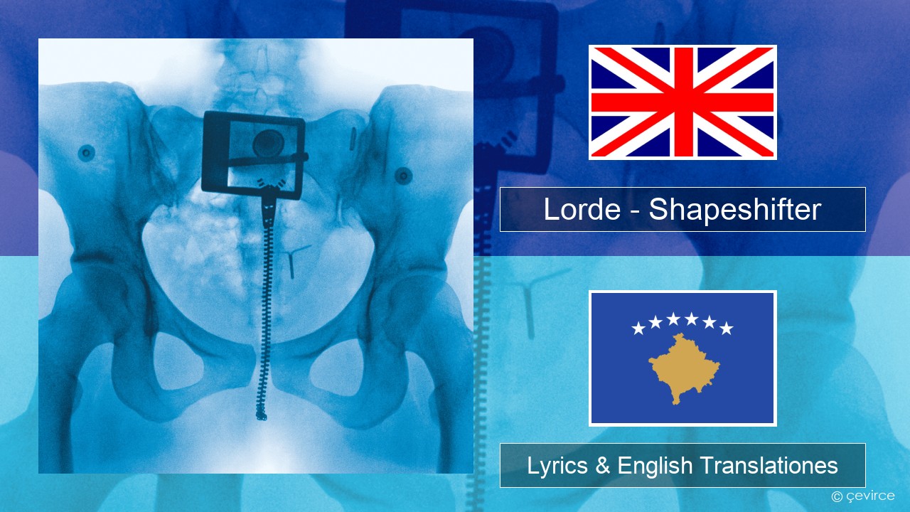 Lorde – Shapeshifter Anglorum Lyrics & English Translationes