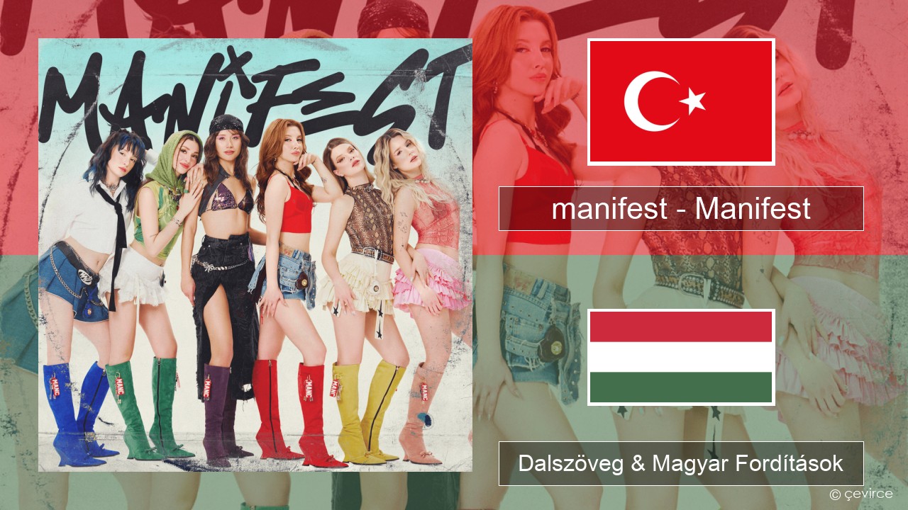 manifest – Manifest Török Dalszöveg & Magyar Fordítások