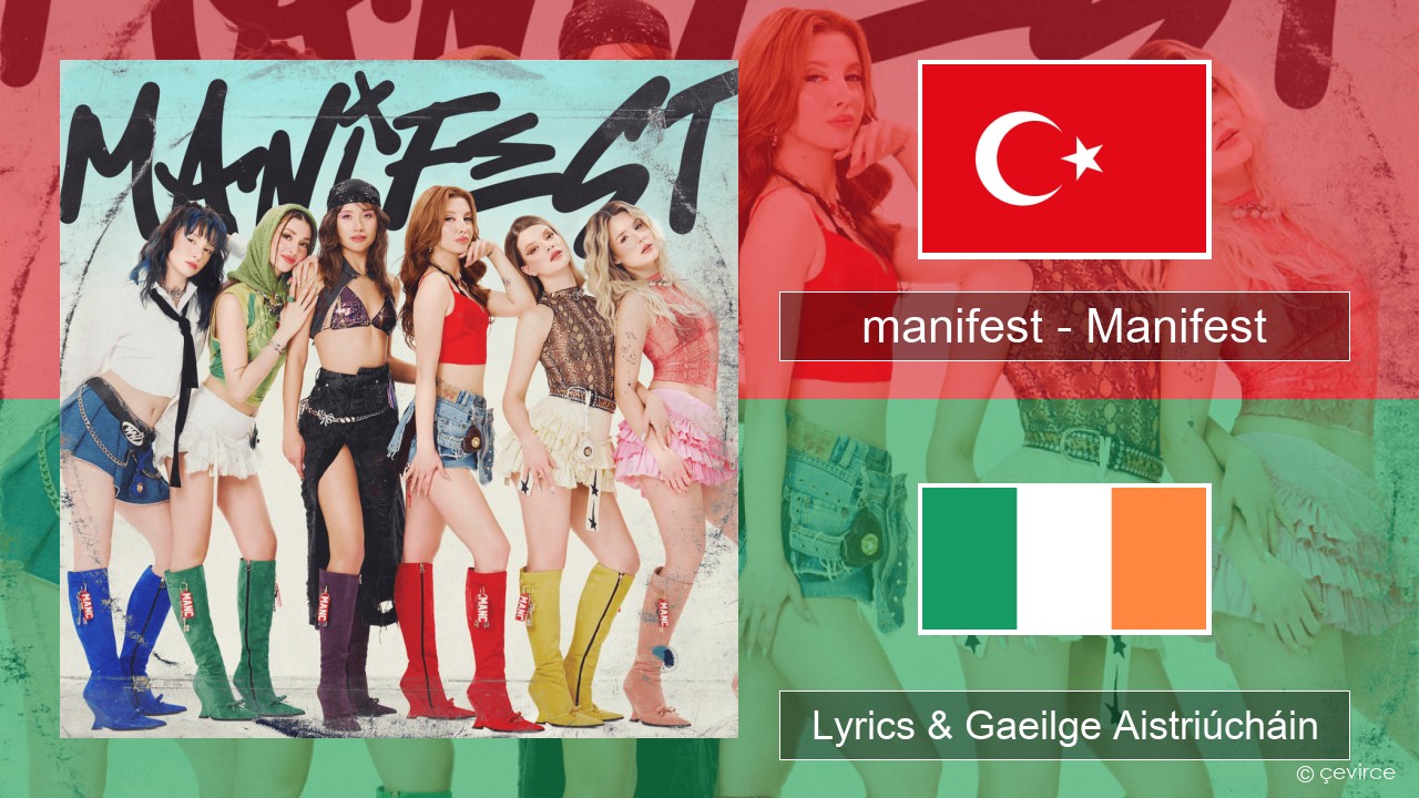 manifest – Manifest Tuircis Lyrics & Gaeilge Aistriúcháin
