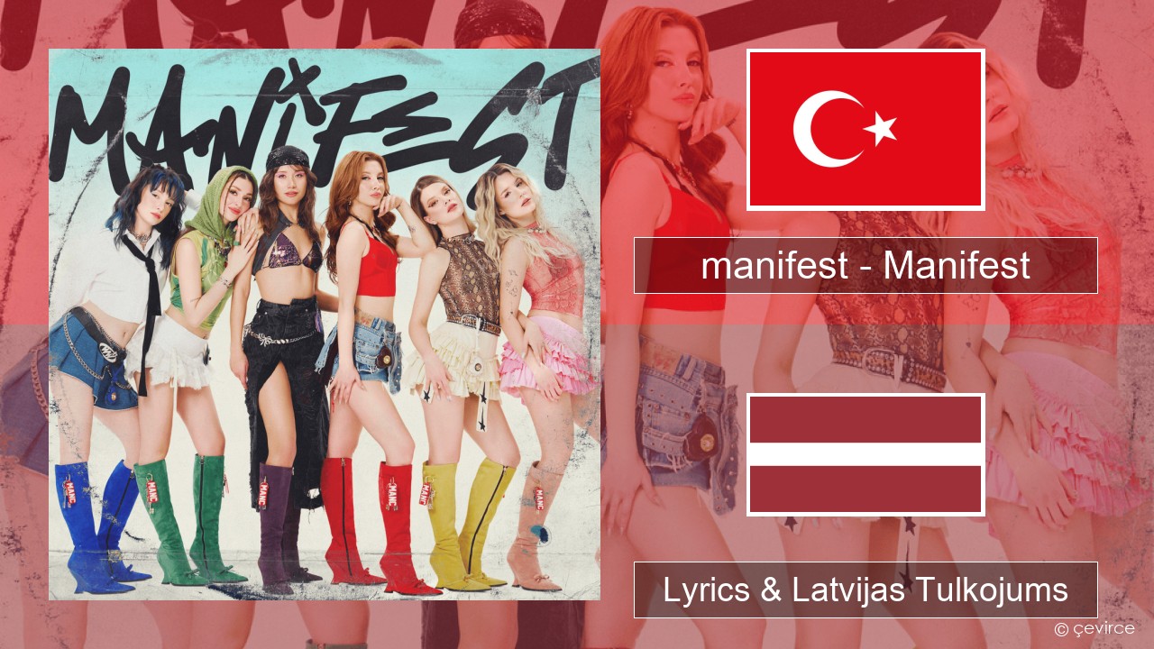 manifest – Manifest Turcijas Lyrics & Latvijas Tulkojums