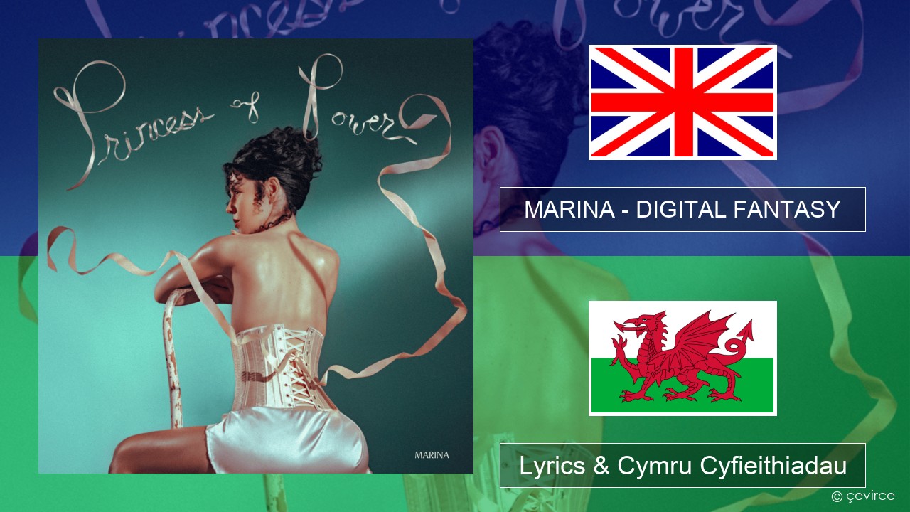 MARINA – DIGITAL FANTASY Saesneg Lyrics & Cymru Cyfieithiadau