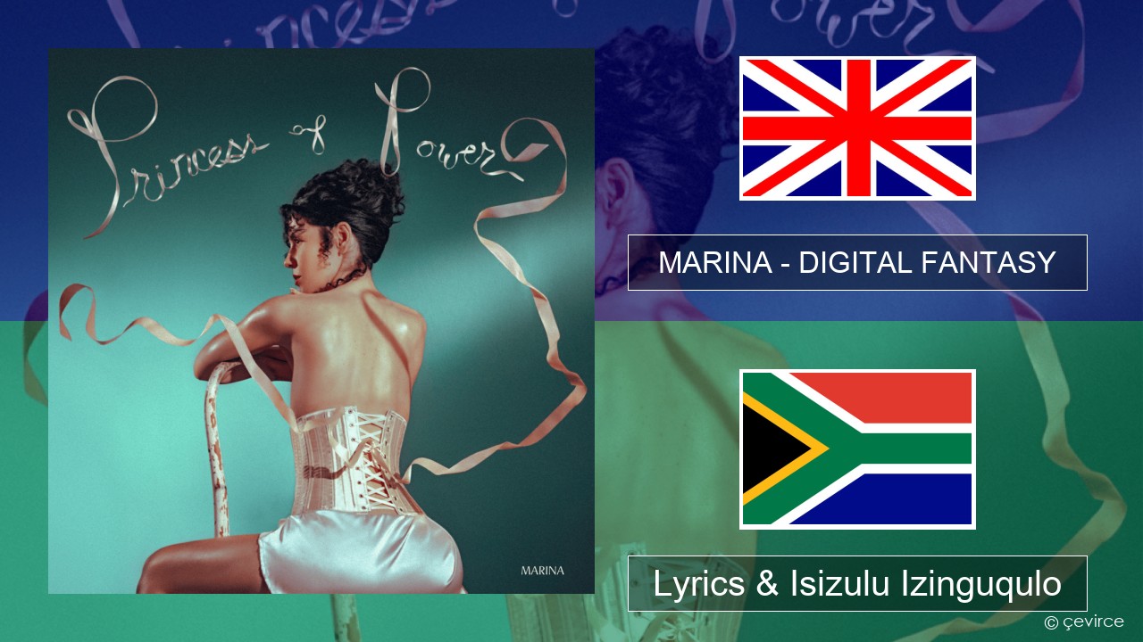 MARINA – DIGITAL FANTASY Isizulu Lyrics & Isizulu Izinguqulo