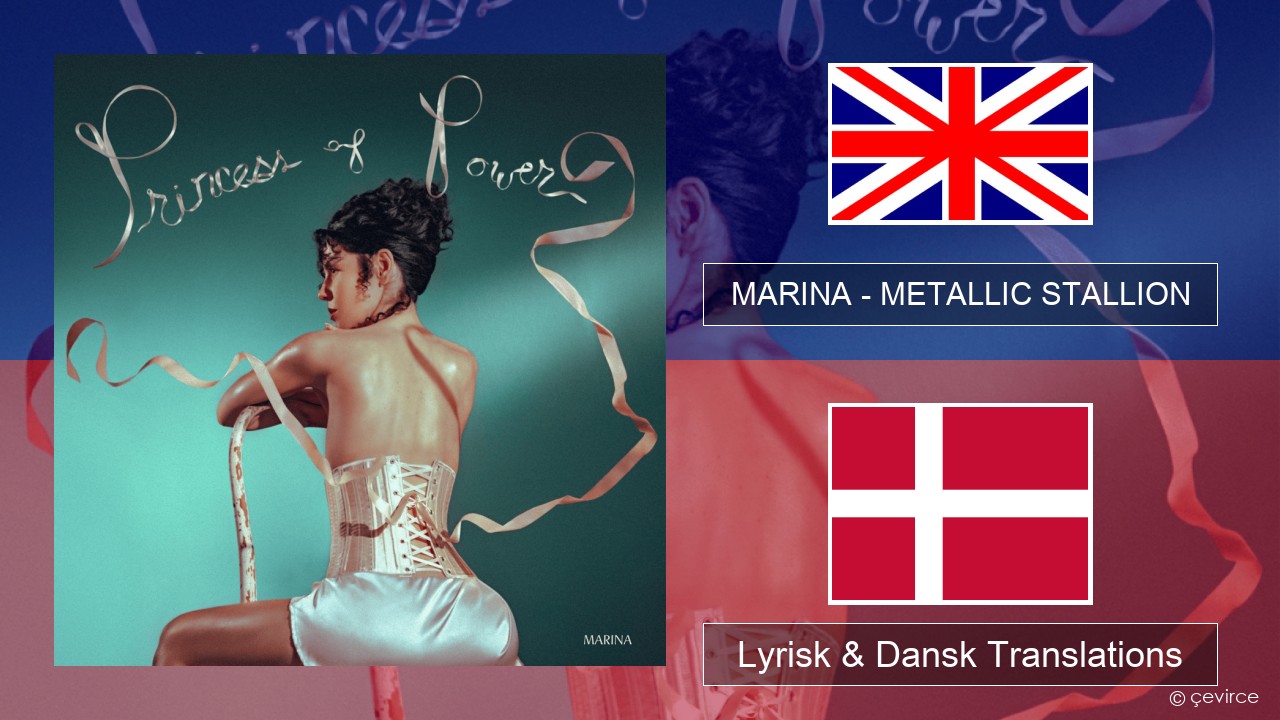 MARINA – METALLIC STALLION Engelsk Lyrisk & Dansk Translations