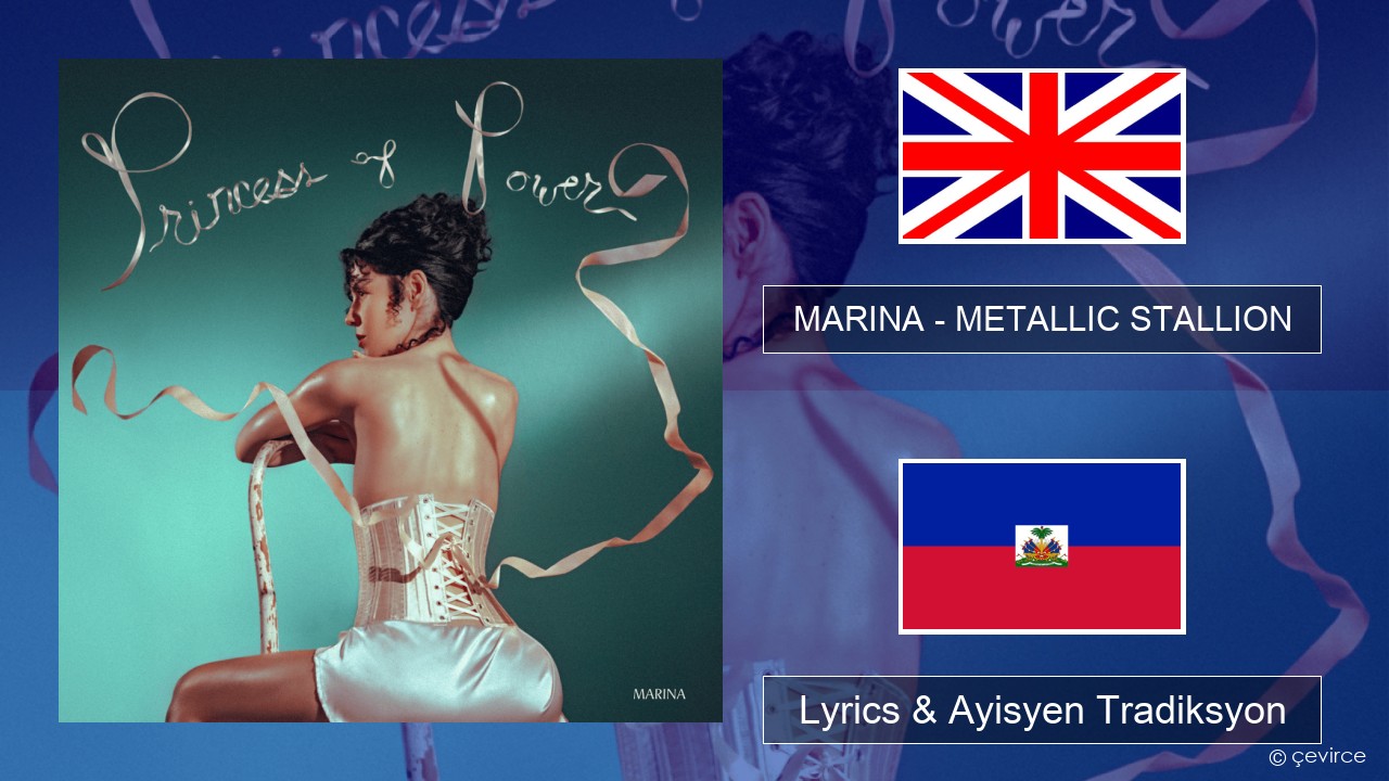 MARINA – METALLIC STALLION Angle Lyrics & Ayisyen Tradiksyon