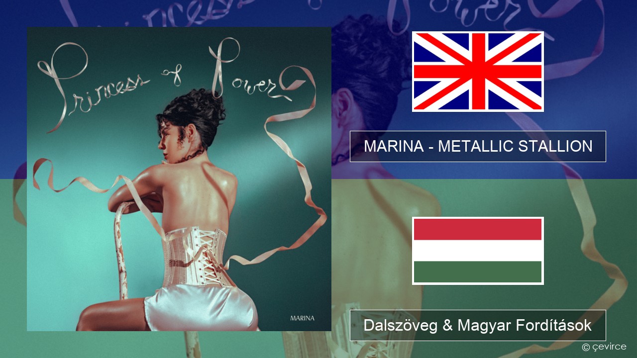 MARINA – METALLIC STALLION Magyar Dalszöveg & Magyar Fordítások